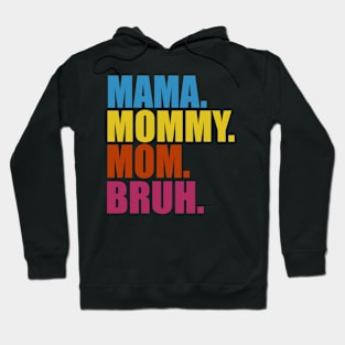 MAMA MOMMY MOM BRUH Hoodie